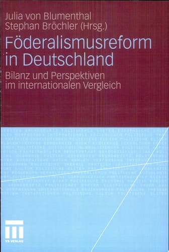 Föderalismusreform in Deutschland Bilanz und Perspektiven im internationalen Vergleich