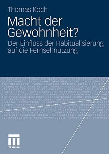 Macht der Gewohnheit? Der Einfluss der Habitualisierung auf die Fernsehnutzung