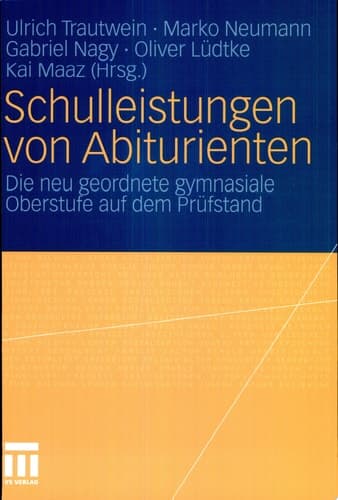 Schulleistungen von Abiturienten Die neu geordnete gymnasiale Oberstufe auf dem Prüfstand