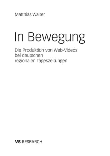 In Bewegung: Die Produktion von Web-Videos bei deutschen regionalen Tageszeitungen (German Edition)