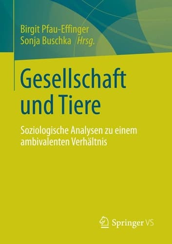 Gesellschaft und Tiere Soziologische Analysen zu einem ambivalenten Verhältnis