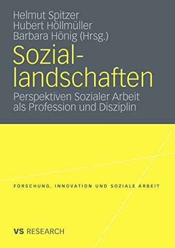 Soziallandschaften Perspektiven Sozialer Arbeit als Profession und Disziplin