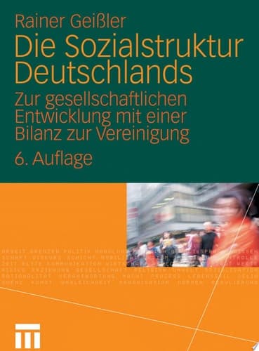 Die Sozialstruktur Deutschlands Zur gesellschaftlichen Entwicklung mit einer Bilanz zur Vereinigung. Mit einem Beitrag von Thomas Meyer