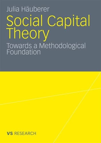Social Capital Theory Towards a Methodological Foundation