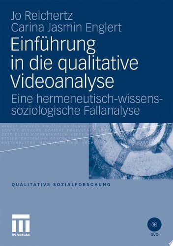 Einführung in die qualitative Videoanalyse Eine hermeneutisch-wissenssoziologische Fallanalyse