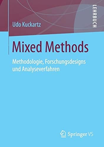 Mixed Methods Methodologie, Forschungsdesigns und Analyseverfahren
