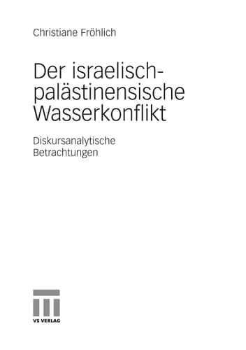 Der israelisch-palästinensische Wasserkonflikt Diskursanalytische Betrachtungen