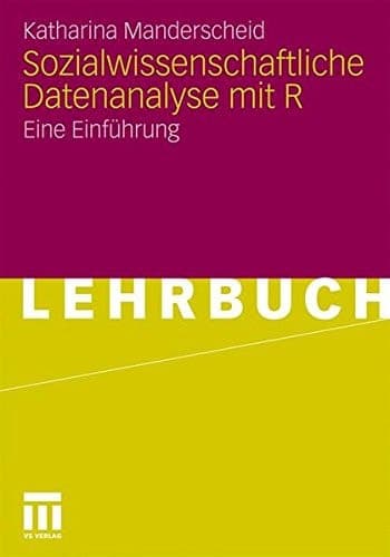 Sozialwissenschaftliche Datenanalyse mit R Eine Einführung