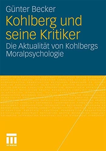 Kohlberg und seine Kritiker Die Aktualität von Kohlbergs Moralpsychologie