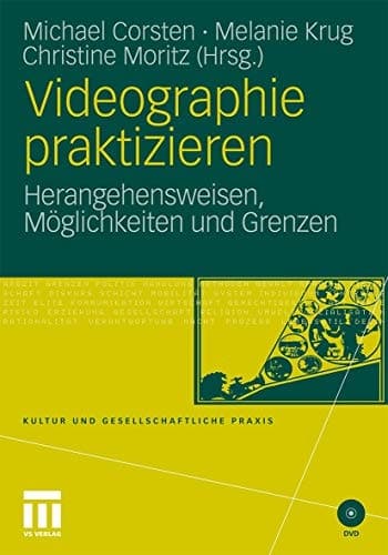 Videographie praktizieren Herangehensweisen, Möglichkeiten und Grenzen