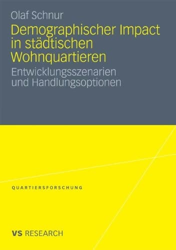 Demographischer Impact in städtischen Wohnquartieren: Entwicklungsszenarien und Handlungsoptionen (Quartiersforschung) (German Edition)