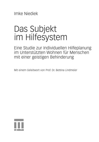 Das Subjekt im Hilfesystem Eine Studie zur Individuellen Hilfeplanung im Unterstützten Wohnen für Menschen mit einer geistigen Behinderung