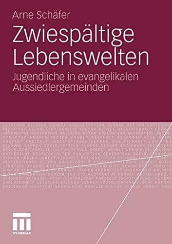 Zwiespältige Lebenswelten Jugendliche in evangelikalen Aussiedlergemeinden