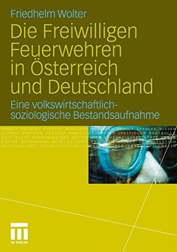 Die Freiwilligen Feuerwehren in Österreich und Deutschland Eine volkswirtschaftlich-soziologische Bestandsaufnahme