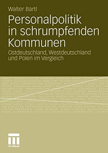 Personalpolitik in schrumpfenden Kommunen: Ostdeutschland, Westdeutschland und Polen im Vergleich (German Edition)