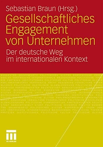 Gesellschaftliches Engagement von Unternehmen Der deutsche Weg im internationalen Kontext