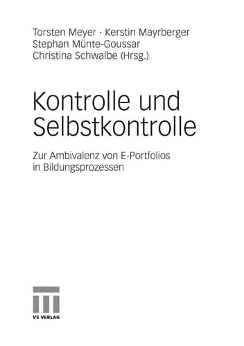 Kontrolle und Selbstkontrolle Zur Ambivalenz von E-Portfolios in Bildungsprozessen