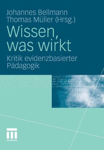 Wissen, was wirkt Kritik evidenzbasierter Pädagogik