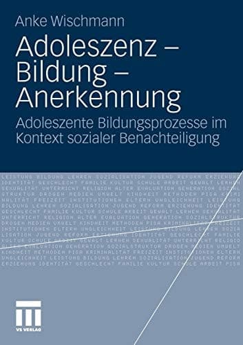 Adoleszenz - Bildung - Anerkennung Adoleszente Bildungsprozesse im Kontext sozialer Benachteiligung