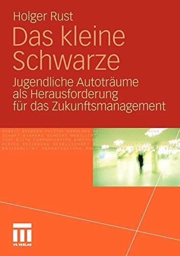 Das kleine Schwarze Jugendliche Autoträume als Herausforderung für das Zukunftsmanagement