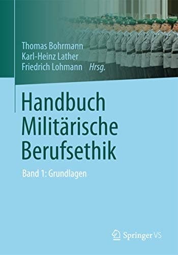 Handbuch Militärische Berufsethik Band 1: Grundlagen