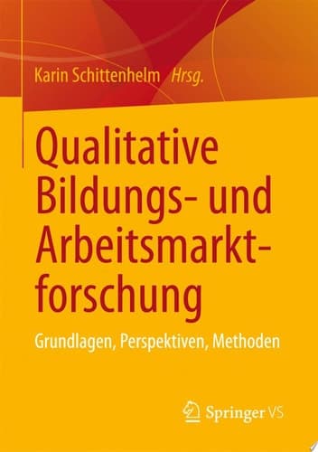 Qualitative Bildungs- und Arbeitsmarktforschung Theoretische Grundlagen und Methoden