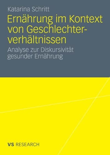 Ernährung im Kontext von Geschlechterverhältnissen Analyse zur Diskursivität gesunder Ernährung