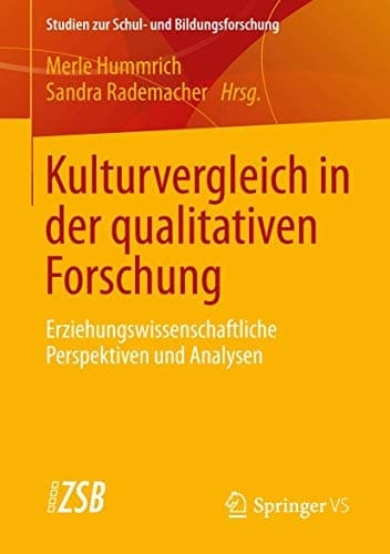 Kulturvergleich in der qualitativen Forschung Erziehungswissenschaftliche Perspektiven und Analysen
