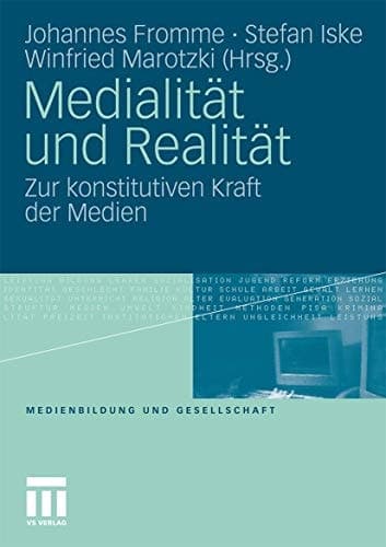 Medialität und Realität: Zur konstitutiven Kraft der Medien (Medienbildung und Gesellschaft, 16) (German Edition)