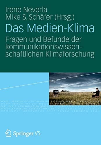Das Medien-Klima Fragen und Befunde der kommunikationswissenschaftlichen Klimaforschung