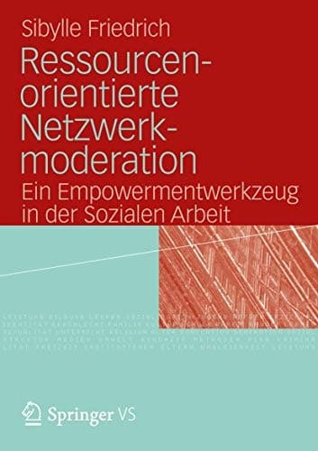 Ressourcenorientierte Netzwerkmoderation Ein Empowermentwerkzeug in der Sozialen Arbeit