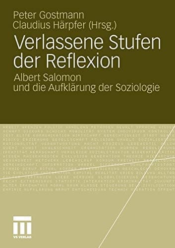 Verlassene Stufen der Reflexion Albert Salomon und die Aufklärung der Soziologie