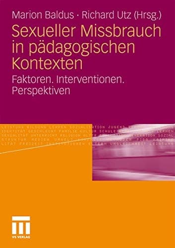 Sexueller Missbrauch in pädagogischen Kontexten Faktoren. Interventionen. Perspektiven