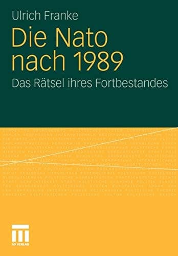 Die Nato nach 1989 Das Rätsel ihres Fortbestandes