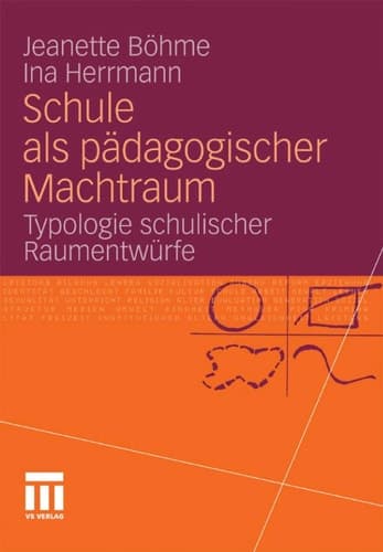 Schule als pädagogischer Machtraum Typologie schulischer Raumentwürfe