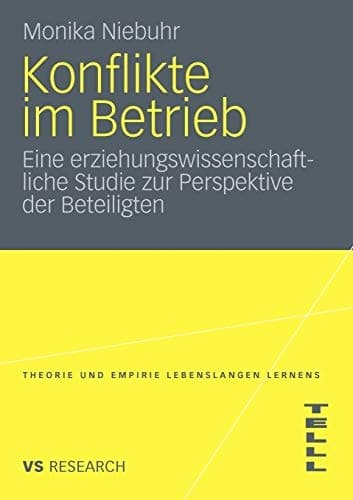 Konflikte im Betrieb Eine erziehungswissenschaftliche Studie zur Perspektive der Beteiligten