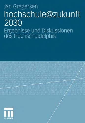 hochschule@zukunft 2030 Ergebnisse und Diskussionen des Hochschuldelphis