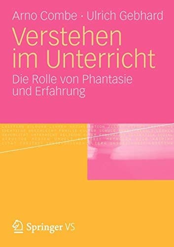 Verstehen im Unterricht Zur Rolle von Phantasie und Erfahrung