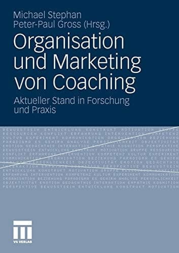 Organisation und Marketing von Coaching Aktueller Stand in Forschung und Praxis