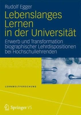 Lebenslanges Lernen in der Universität Wie funktioniert gute Hochschullehre und wie lernen Hochschullehrende ihren Beruf
