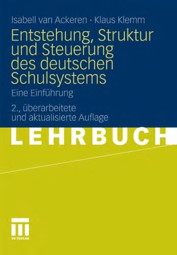 Entstehung, Struktur und Steuerung des deutschen Schulsystems Eine Einführung
