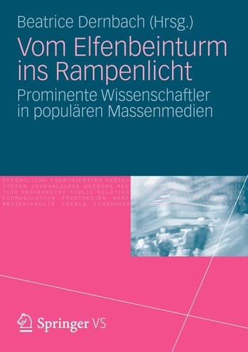 Vom Elfenbeinturm ins Rampenlicht Prominente Wissenschaftler in populären Massenmedien