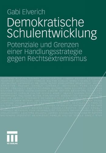 Demokratische Schulentwicklung Potenziale und Grenzen einer Handlungsstrategie gegen Rechtsextremismus