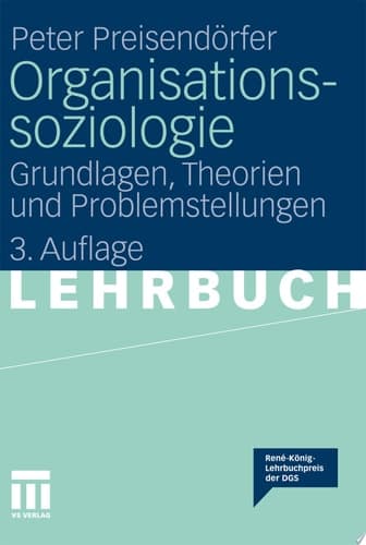 Organisationssoziologie Grundlagen, Theorien und Problemstellungen
