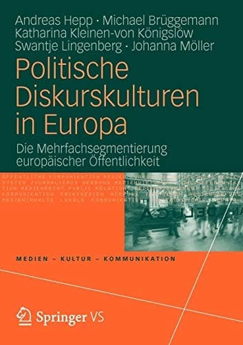 Politische Diskurskulturen in Europa Die Mehrfachsegmentierung europäischer Öffentlichkeit