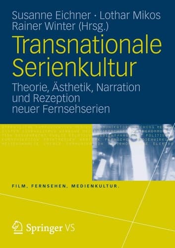 Transnationale Serienkultur Theorie, Ästhetik, Narration und Rezeption neuer Fernsehserien