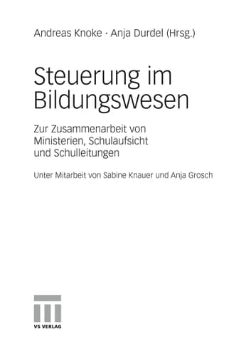 Steuerung im Bildungswesen Zur Zusammenarbeit von Ministerien, Schulaufsicht und Schulleitungen