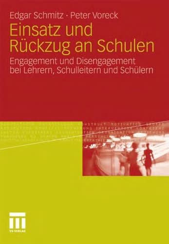 Einsatz und Rückzug an Schulen Engagement und Disengagement bei Lehrern, Schulleitern und Schülern
