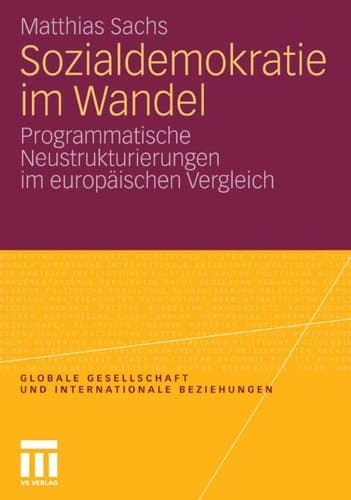Sozialdemokratie im Wandel Programmatische Neustrukturierungen im europäischen Vergleich