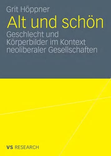 Alt und schön Geschlecht und Körperbilder im Kontext neoliberaler Gesellschaften